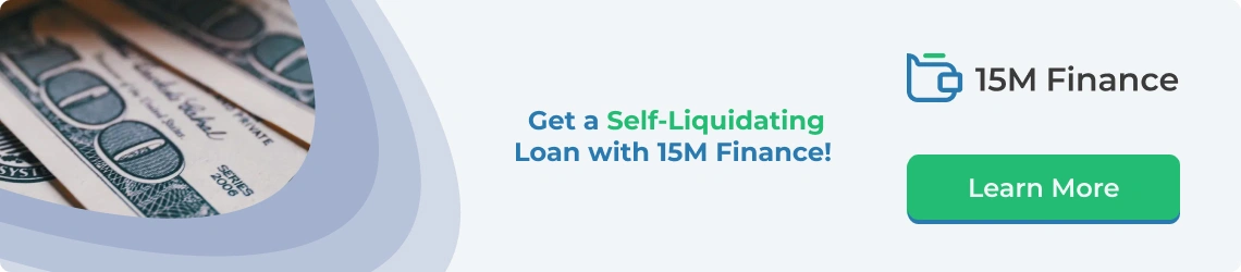 Get a Self-Liquidating Loan with 15М Finance!