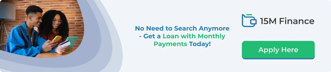 Get a Loan with Monthly Payments Today